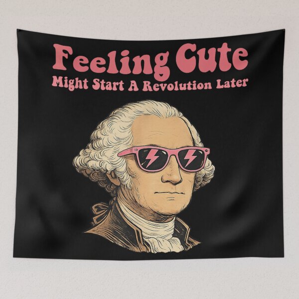 Item preview, Funny George Washington Feeling Cute Might Start A Revolution Later Meme designed and sold by YubitaLeLe.