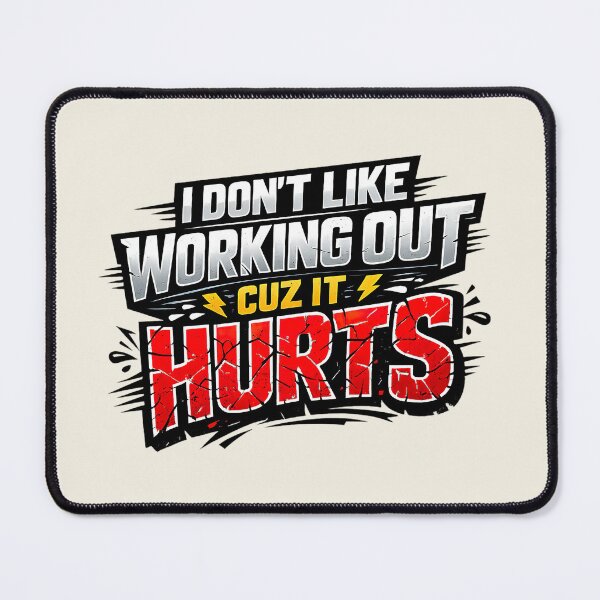 Item preview, I Don't Like Working Out Cuz It Hurts, Aggressive Gym Humor designed and sold by graphic-genie.