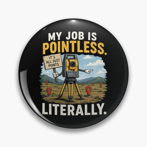 Item preview, My Job Is Pointless. Literally. Funny Design For Land Surveyors designed and sold by Glitch-Cult.