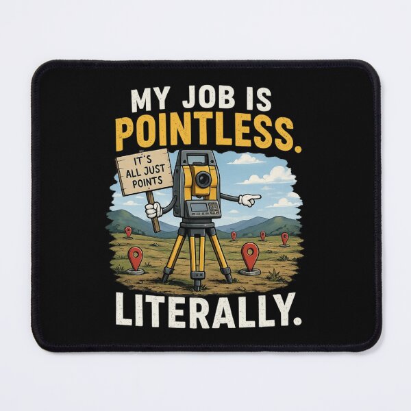 Item preview, My Job Is Pointless. Literally. Funny Design For Land Surveyors designed and sold by Glitch-Cult.
