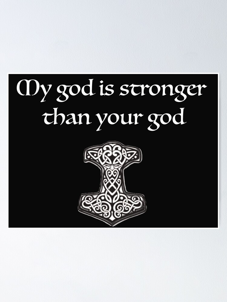 "My god is stronger than your god Thor Mjolnir Norse Mythology