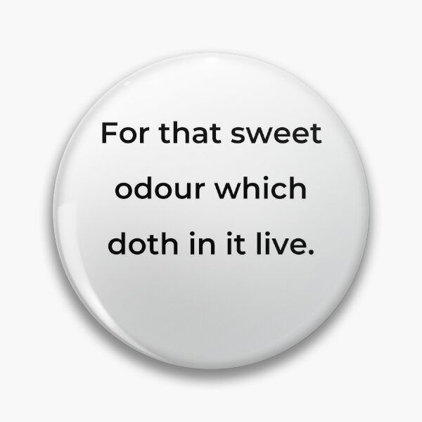 Item preview, "For that sweet odour which doth in it live." - print black designed and sold by ariksworld.