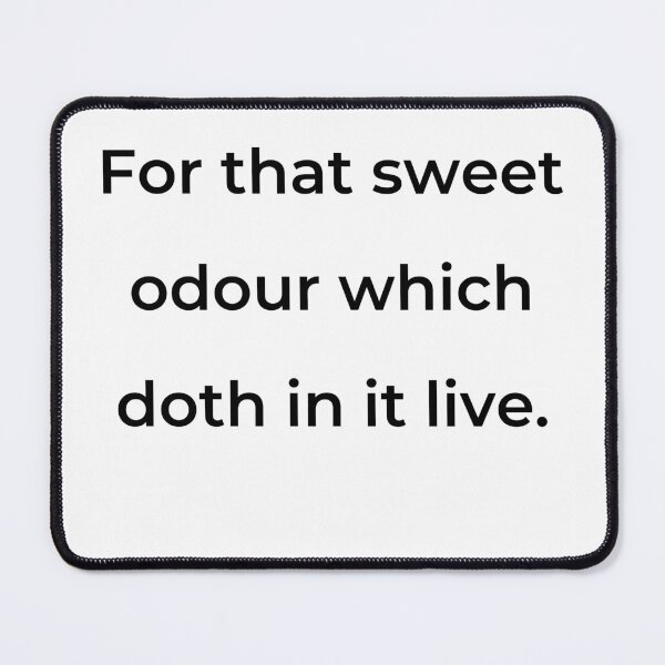 Item preview, "For that sweet odour which doth in it live." - print black designed and sold by ariksworld.