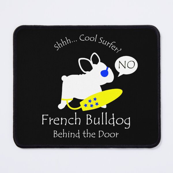 Item preview, Funny French Bulldog Cool Surfer Behind the Door White Text designed and sold by Na7nasColorShop.