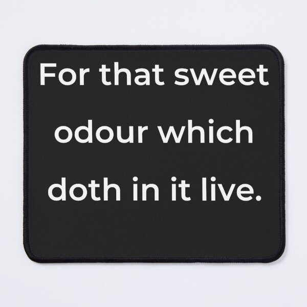 Item preview, "For that sweet odour which doth in it live." - print white designed and sold by ariksworld.