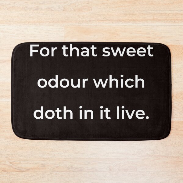 Item preview, "For that sweet odour which doth in it live." - print white designed and sold by ariksworld.
