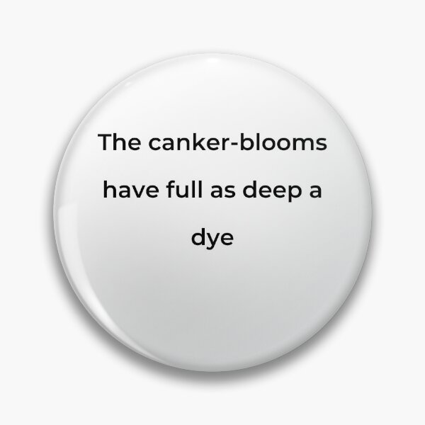 Item preview, "The canker-blooms have full as deep a dye" - print black designed and sold by ariksworld.