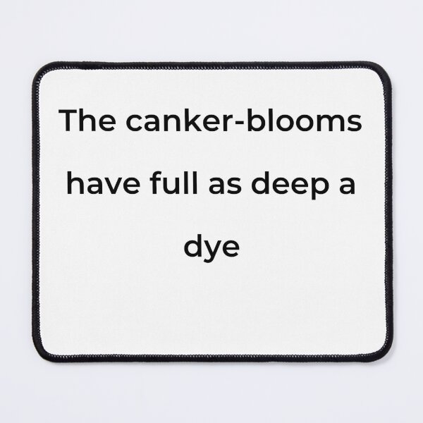 Item preview, "The canker-blooms have full as deep a dye" - print black designed and sold by ariksworld.