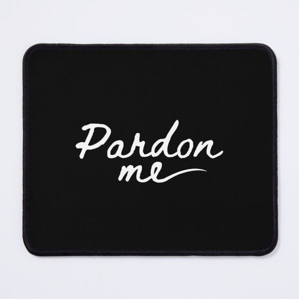 Item preview, Pardon Me designed and sold by AnAzArt.