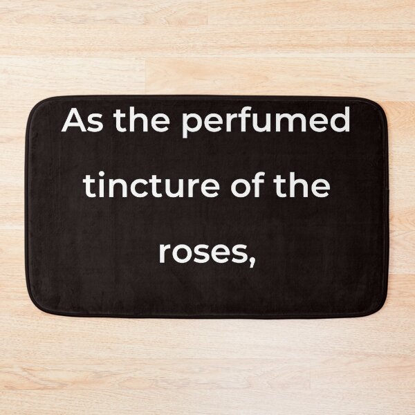 Item preview, "As the perfumed tincture of the roses," - print white designed and sold by ariksworld.