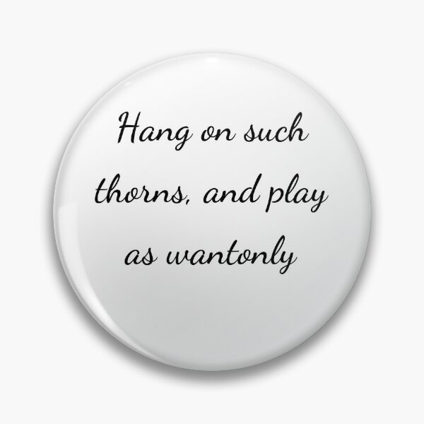 Item preview, "Hang on such thorns, and play as wantonly" - handwriting black designed and sold by ariksworld.