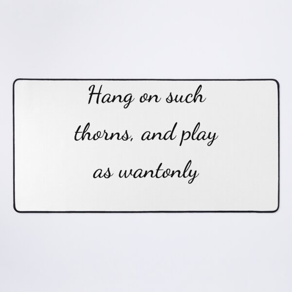 Item preview, "Hang on such thorns, and play as wantonly" - handwriting black designed and sold by ariksworld.