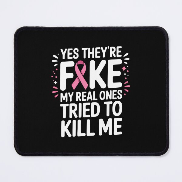Item preview, Yes They are Fake My Real Ones Tried To Kill Me Breast Cancer designed and sold by SapfireStuArt.