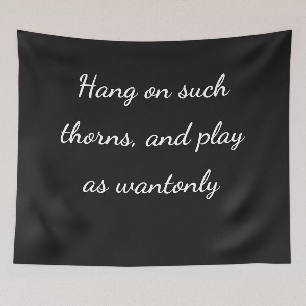 Item preview, "Hang on such thorns, and play as wantonly" - handwriting white designed and sold by ariksworld.