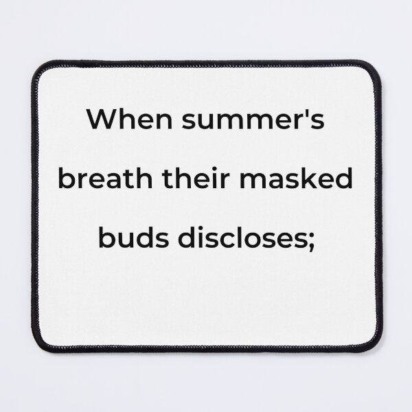 Item preview, "When summer's breath their masked buds discloses;" - print black designed and sold by ariksworld.