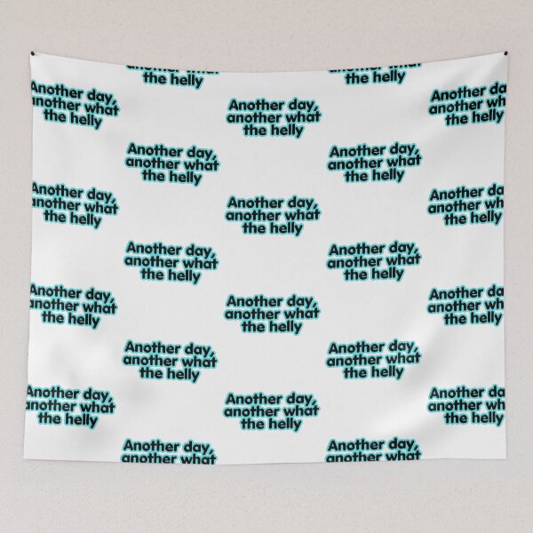 Item preview, Another Day another what the helly  designed and sold by 2CRE8IVE4925.