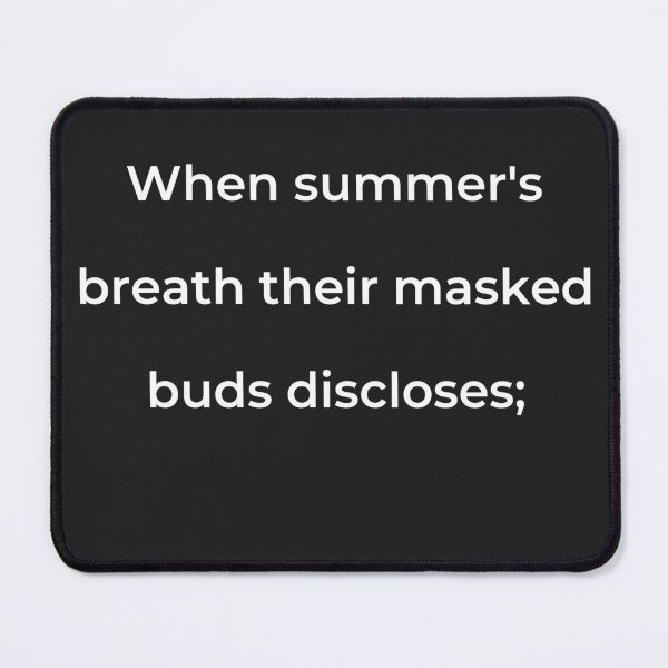 Item preview, "When summer's breath their masked buds discloses;" - print white designed and sold by ariksworld.
