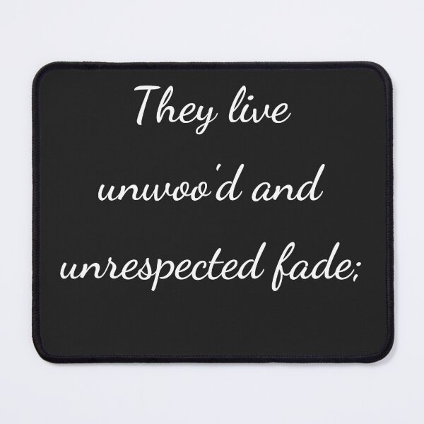 Item preview, "They live unwoo'd and unrespected fade;" - handwriting white designed and sold by ariksworld.