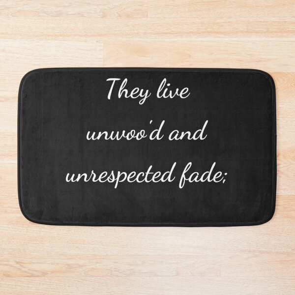 Item preview, "They live unwoo'd and unrespected fade;" - handwriting white designed and sold by ariksworld.