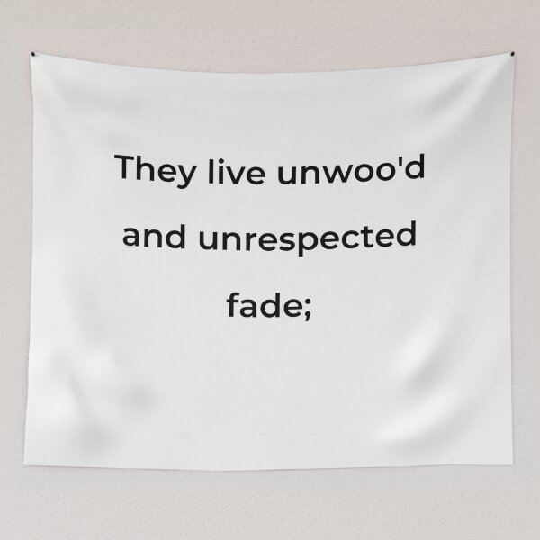 Item preview, "They live unwoo'd and unrespected fade;" - print black designed and sold by ariksworld.