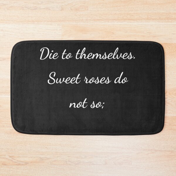Item preview, "Die to themselves. Sweet roses do not so;" - handwriting white designed and sold by ariksworld.