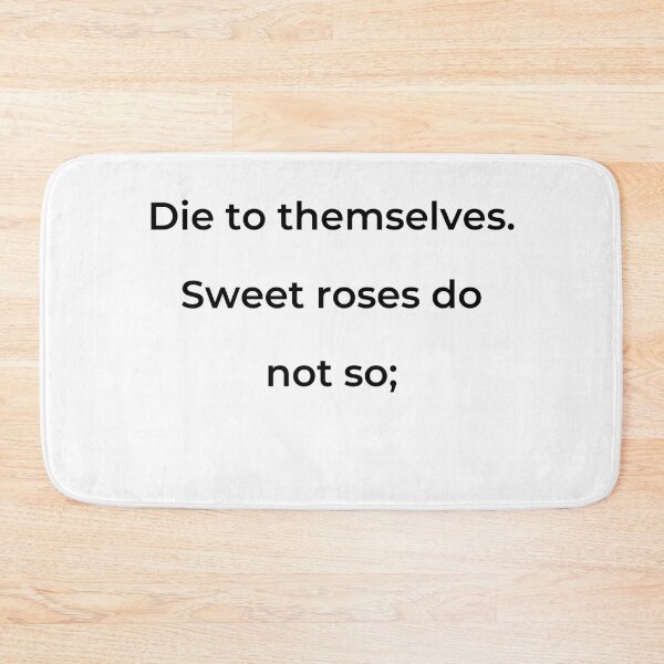 Item preview, "Die to themselves. Sweet roses do not so;" - print black designed and sold by ariksworld.