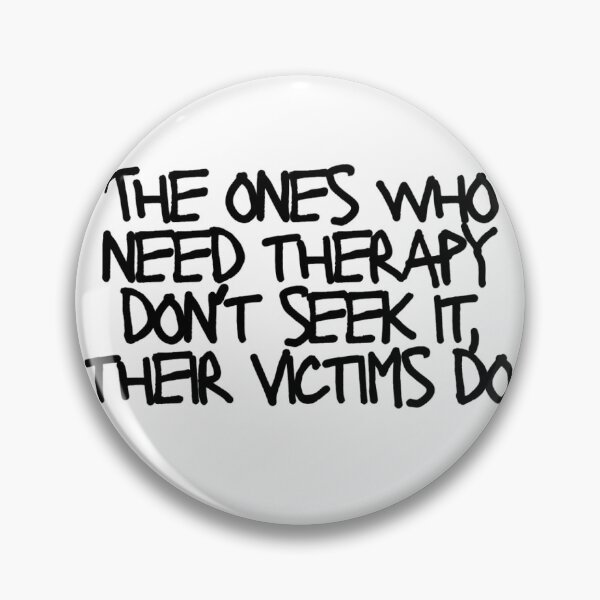 Item preview, The ones who need therapy don’t seek it, their victims do designed and sold by 2CRE8IVE4925.