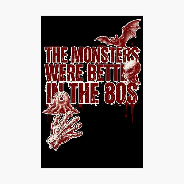 Item preview, The Monsters Were Better in the 80s, Retro Horror Vintage Crimson designed and sold by CryptReel.