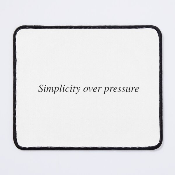 Item preview, Simplicity over pressure designed and sold by AnotherSaying.