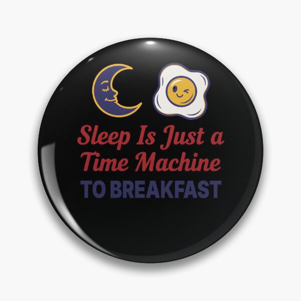 Item preview, Breakfast Sleep Is Just A Time Machine designed and sold by LuminOrb.