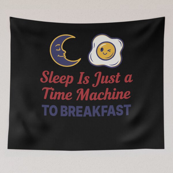 Item preview, Breakfast Sleep Is Just A Time Machine designed and sold by LuminOrb.