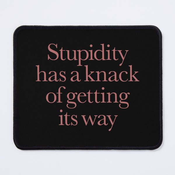 Item preview, Stupidity has a knack of getting its way. v.1 designed and sold by x1brett.