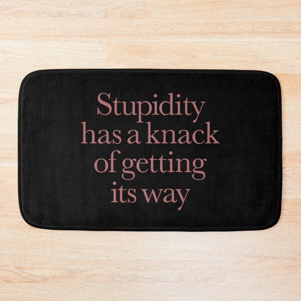 Item preview, Stupidity has a knack of getting its way. v.1 designed and sold by x1brett.
