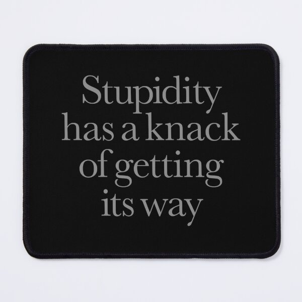 Item preview, Stupidity has a knack of getting its way. v.4 designed and sold by x1brett.