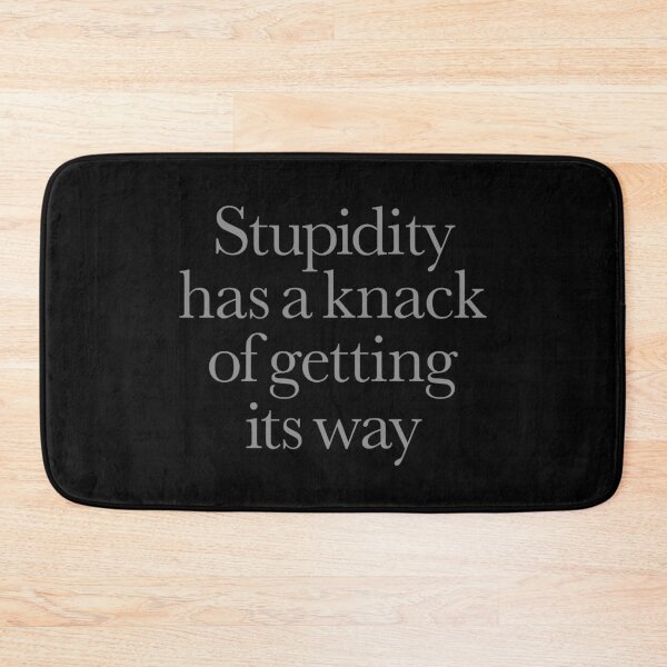 Item preview, Stupidity has a knack of getting its way. v.4 designed and sold by x1brett.