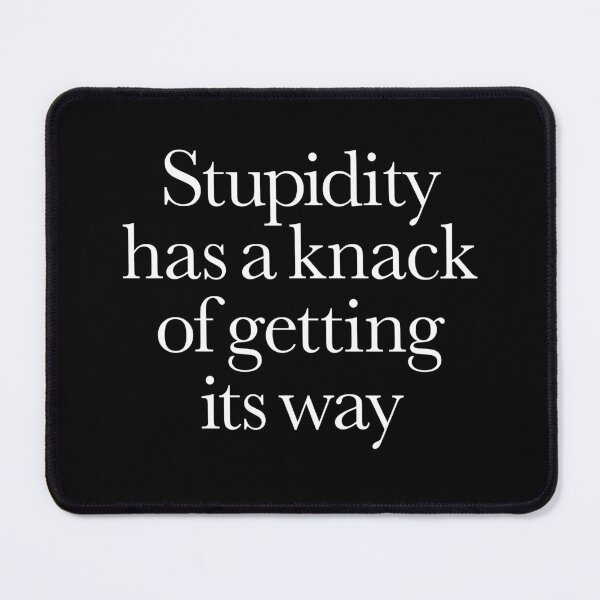 Item preview, Stupidity has a knack of getting its way. v.5 designed and sold by x1brett.