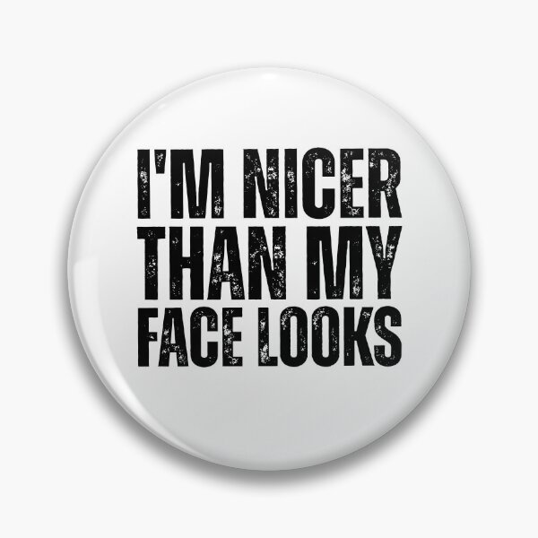 Item preview, I'm Nicer Than My Face Looks designed and sold by Johnny-Store.
