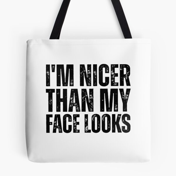 Item preview, I'm Nicer Than My Face Looks designed and sold by Johnny-Store.