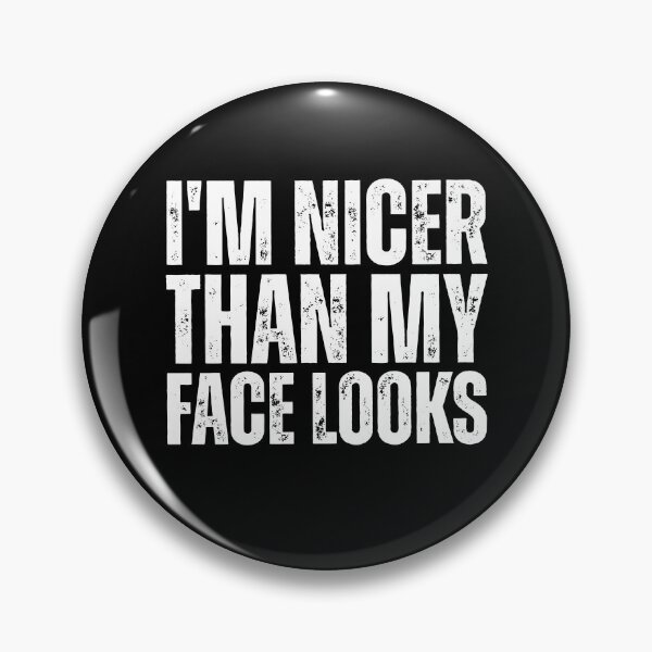 Item preview, I'm Nicer Than My Face Looks designed and sold by Johnny-Store.