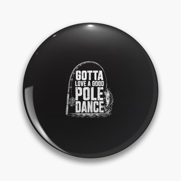 Item preview, Gotta Love A Good Pole Dance Funny Fishing Pun Fisherman Vintage Design designed and sold by kiralynstration.