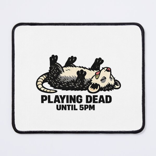 Item preview, Playing Dead Possum Dead Until 5PM | Burnout Meme designed and sold by BeanToePets.