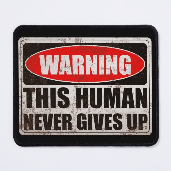 Item preview, warning this human never gives up - motivational vintage warning sign designed and sold by XIOMOS.