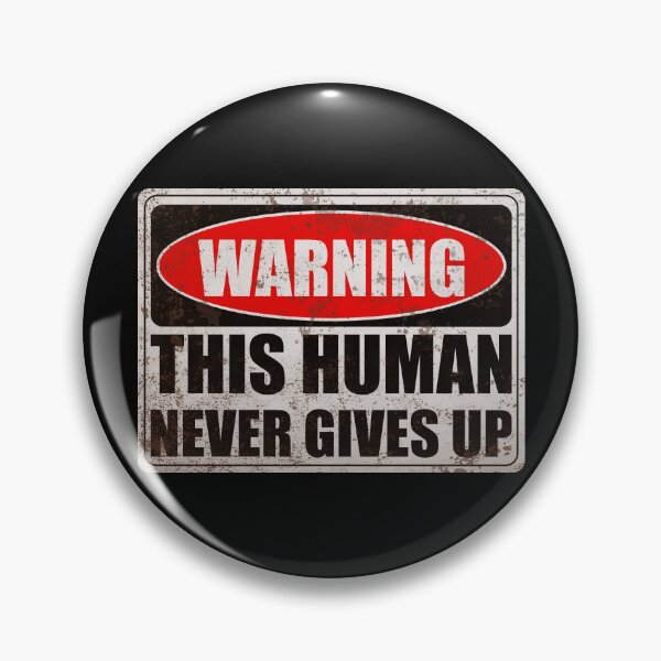 Item preview, warning this human never gives up - motivational vintage warning sign designed and sold by XIOMOS.