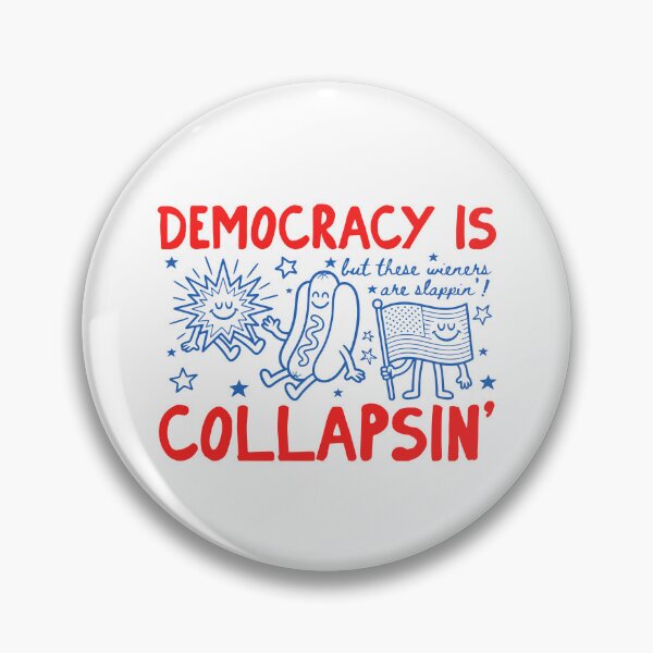 Item preview, Democracy Is Collapsin' But These Wieners Are Slappin' designed and sold by Johnny-Store.