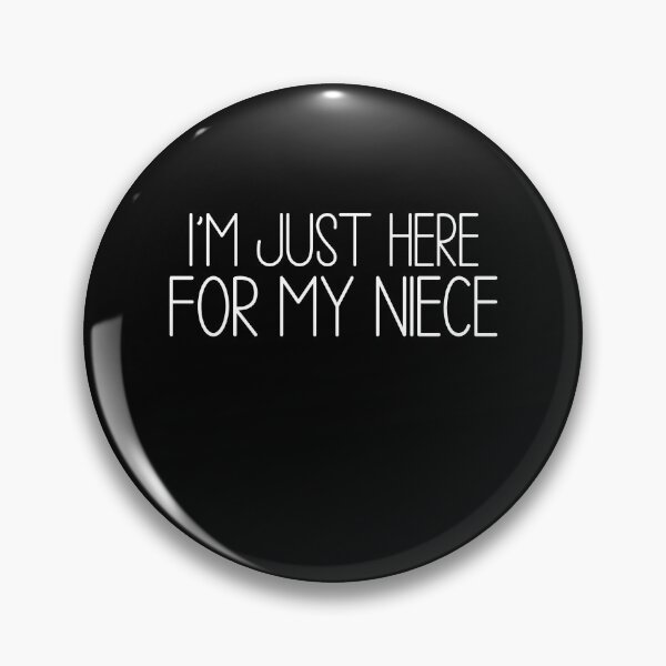 Item preview, I'm Just Here For My Niece designed and sold by Ellafeingold.