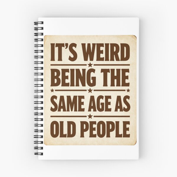 Item preview, It's Weird Being the Same Age as Old People designed and sold by Magda-Creates.