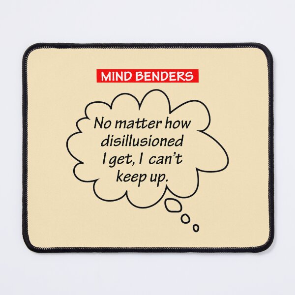 Item preview, Mind Benders. A Funny, Quirky Quote About Life designed and sold by True Challenge.