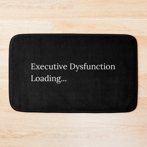 Item preview, Executive Dysfunction Loading designed and sold by odkocreative.