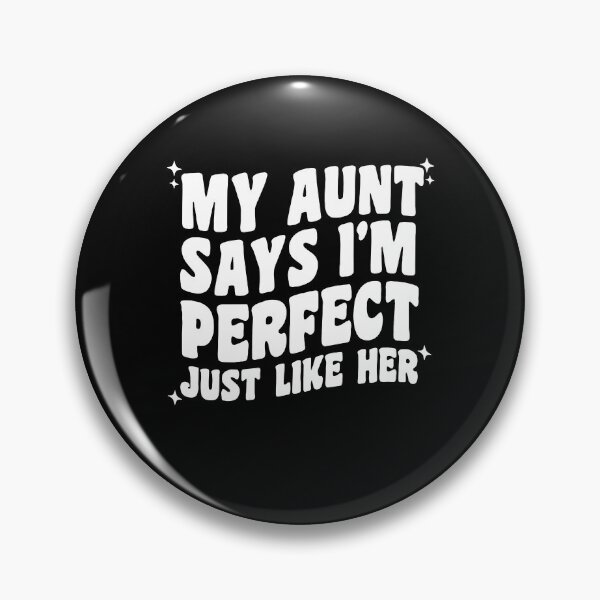 Item preview, My Aunt Says I’m Perfect Just Like Her designed and sold by Ellafeingold.