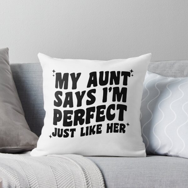 Item preview, My Aunt Says I’m Perfect Just Like Her designed and sold by Ellafeingold.